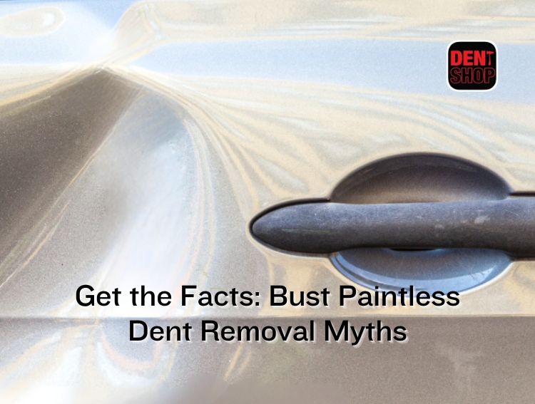 Get the Facts Bust Paintless Dent Removal Myths